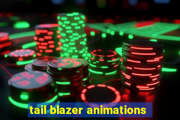 tail blazer animations